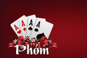 Game bài Phỏm -hướng dẫn chi tiết cách chơi và bí kíp chơi hiệu quả